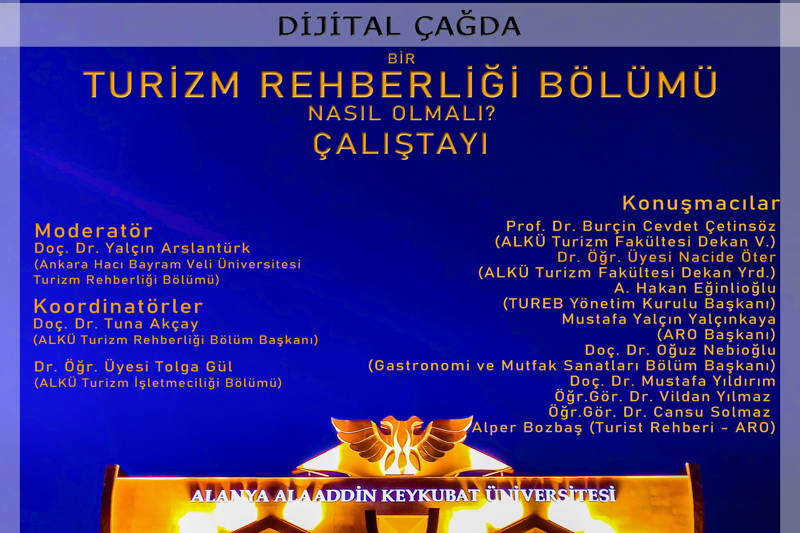"DİJİTAL ÇAĞDA BİR TURİZM REHBERLİĞİ BÖLÜMÜ NASIL OLMALI?" ÇALIŞTAYI